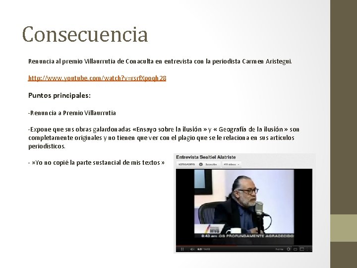 Consecuencia Renuncia al premio Villaurrutia de Conaculta en entrevista con la periodista Carmen Aristegui.