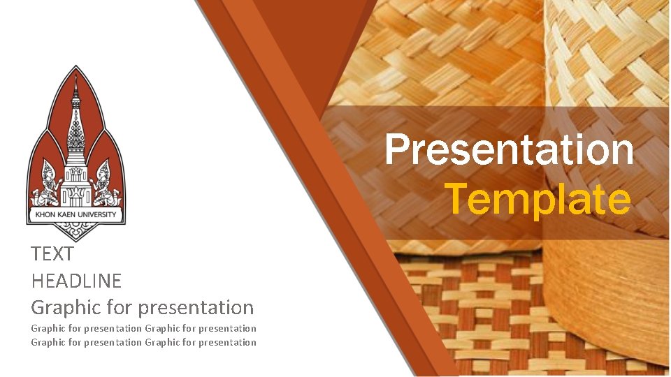Presentation Template TEXT HEADLINE Graphic for presentation Graphic for presentation 