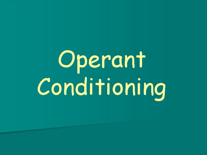 Operant Conditioning 