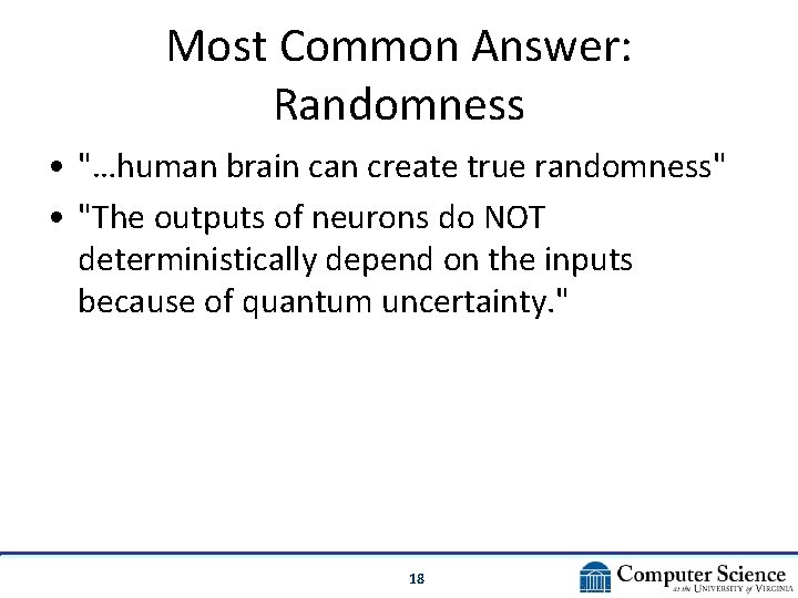 Most Common Answer: Randomness • "…human brain can create true randomness" • "The outputs