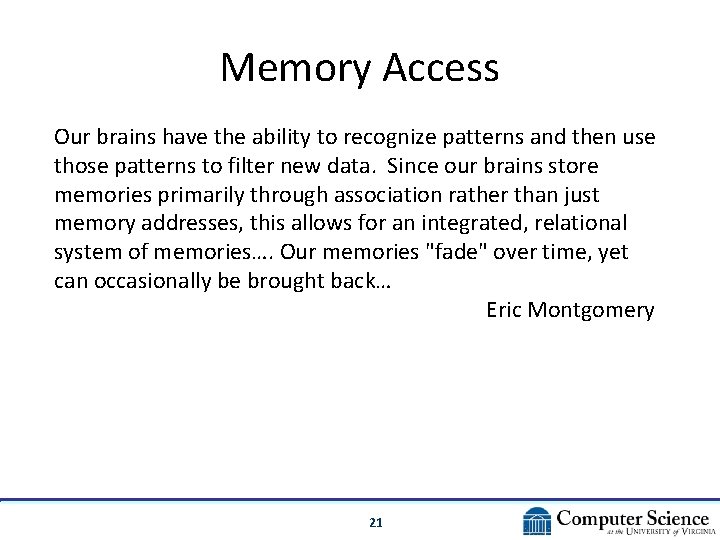 Memory Access Our brains have the ability to recognize patterns and then use those