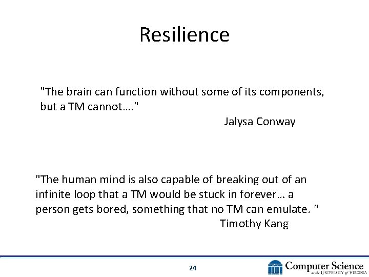 Resilience "The brain can function without some of its components, but a TM cannot….