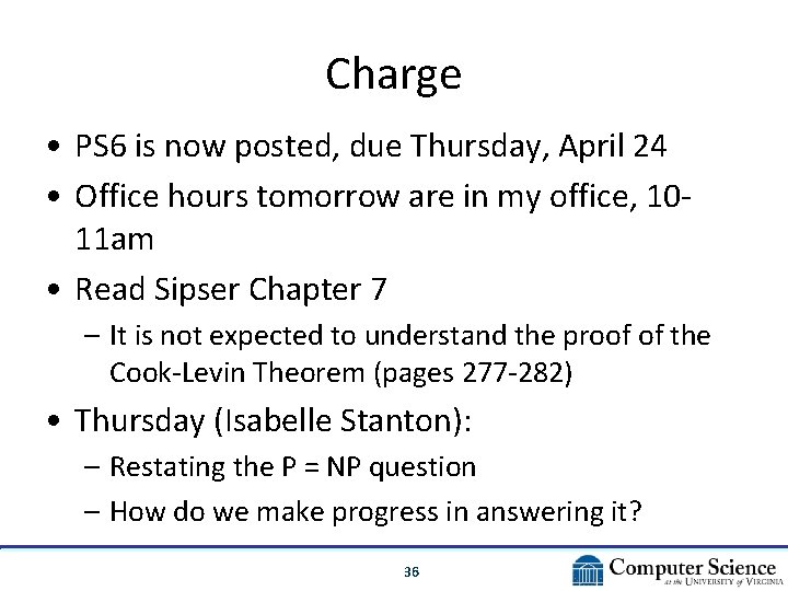 Charge • PS 6 is now posted, due Thursday, April 24 • Office hours