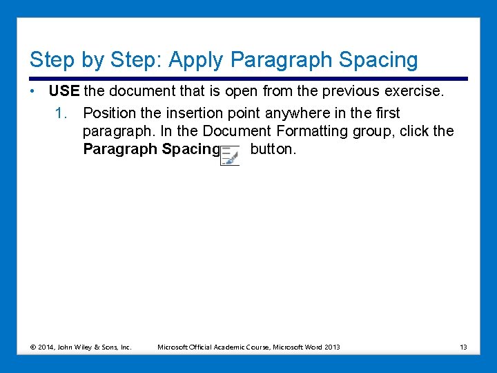 Step by Step: Apply Paragraph Spacing • USE the document that is open from