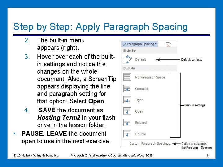 Step by Step: Apply Paragraph Spacing 2. The built-in menu appears (right). 3. Hover