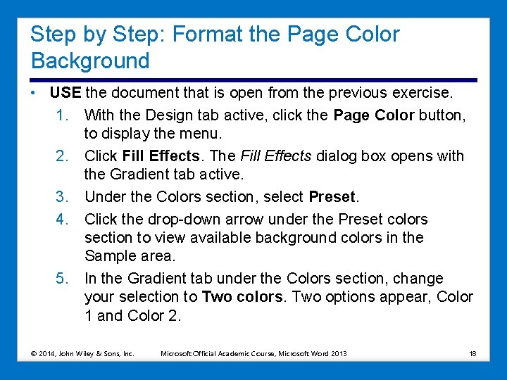 Step by Step: Format the Page Color Background • USE the document that is