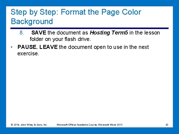 Step by Step: Format the Page Color Background 8. SAVE the document as Hosting