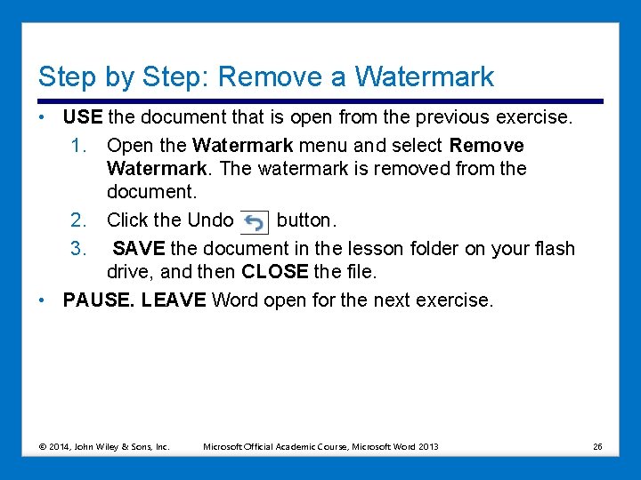 Step by Step: Remove a Watermark • USE the document that is open from