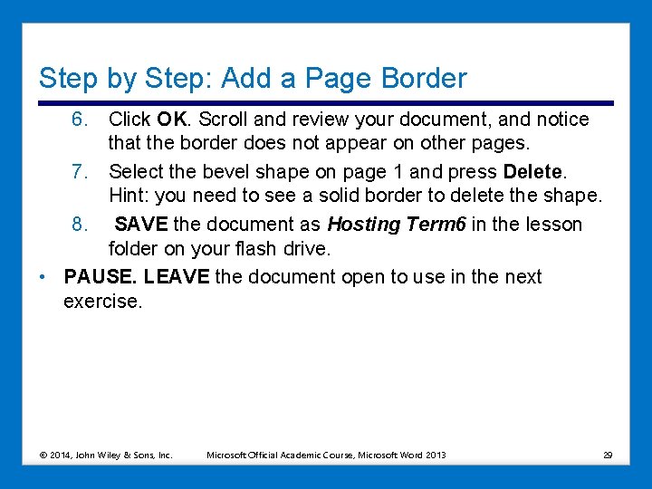 Step by Step: Add a Page Border 6. Click OK. Scroll and review your