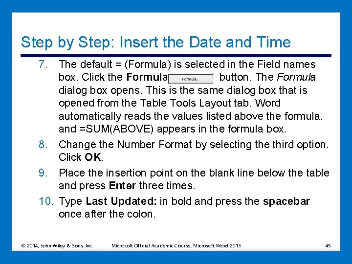 Step by Step: Insert the Date and Time 7. The default = (Formula) is