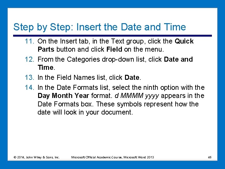 Step by Step: Insert the Date and Time 11. On the Insert tab, in