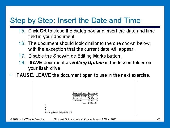 Step by Step: Insert the Date and Time 15. Click OK to close the