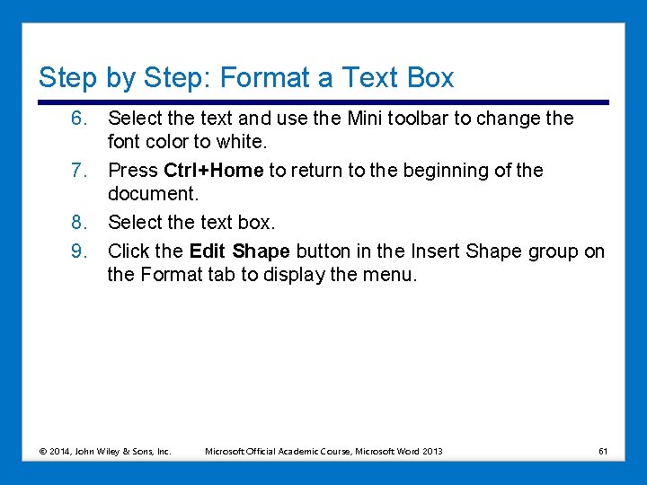 Step by Step: Format a Text Box 6. Select the text and use the