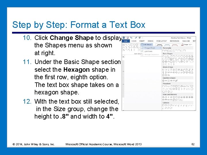 Step by Step: Format a Text Box 10. Click Change Shape to display the