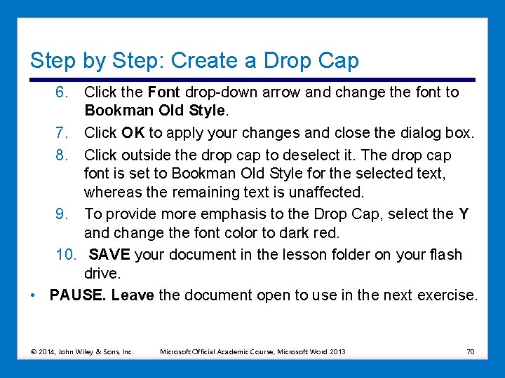Step by Step: Create a Drop Cap 6. Click the Font drop-down arrow and