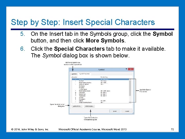 Step by Step: Insert Special Characters 5. On the Insert tab in the Symbols