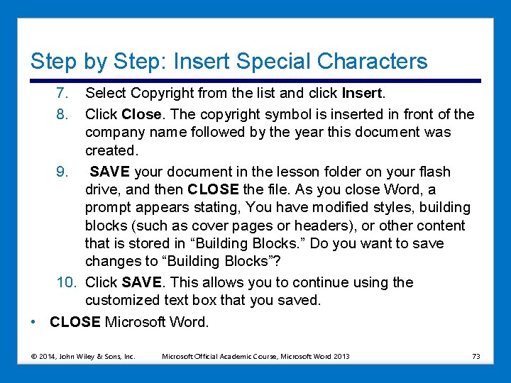 Step by Step: Insert Special Characters 7. 8. Select Copyright from the list and