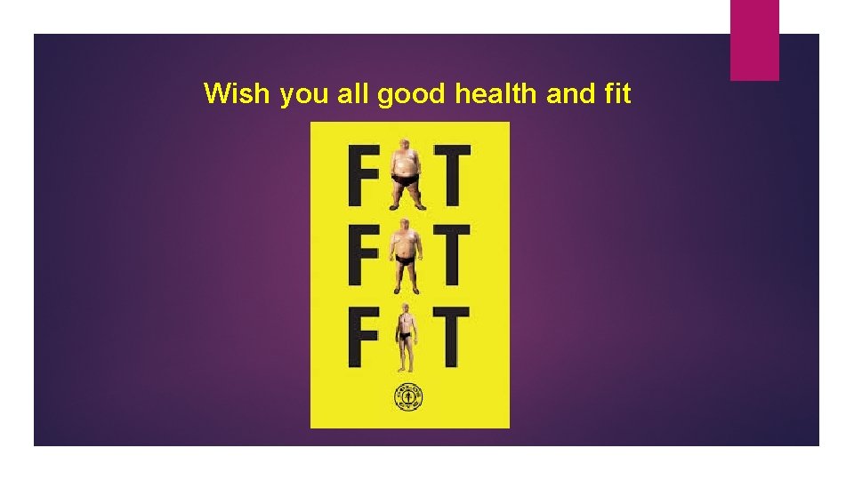 Wish you all good health and fit 