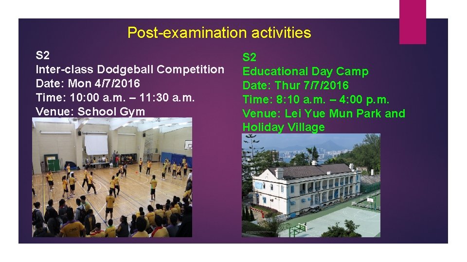 Post-examination activities S 2 Inter-class Dodgeball Competition Date: Mon 4/7/2016 Time: 10: 00 a.