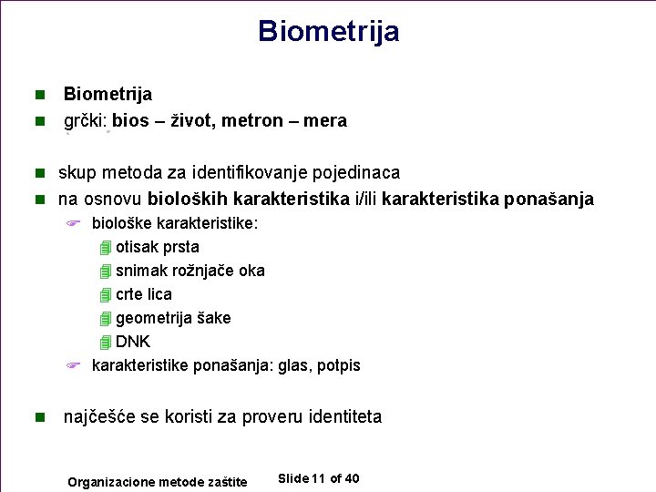Biometrija n grčki: bios – život, metron – mera n n skup metoda za