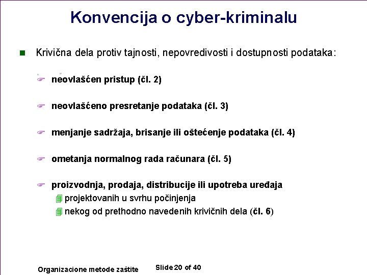 Konvencija o cyber-kriminalu n Krivična dela protiv tajnosti, nepovredivosti i dostupnosti podataka: F neovlašćen