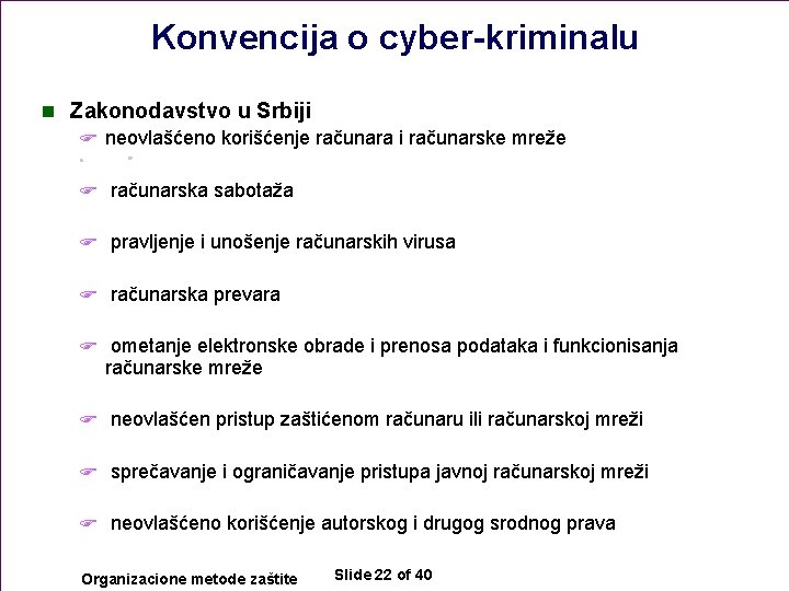 Konvencija o cyber-kriminalu n Zakonodavstvo u Srbiji F neovlašćeno korišćenje računara i računarske mreže