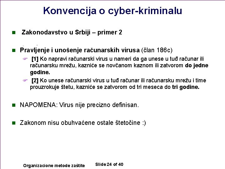 Konvencija o cyber-kriminalu n Zakonodavstvo u Srbiji – primer 2 n Pravljenje i unošenje