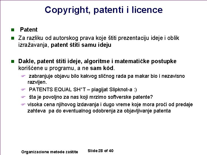 Copyright, patenti i licence Patent n Za razliku od autorskog prava koje štiti prezentaciju