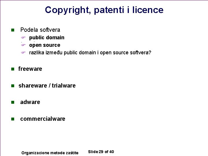 Copyright, patenti i licence n Podela softvera F public domain F open source F
