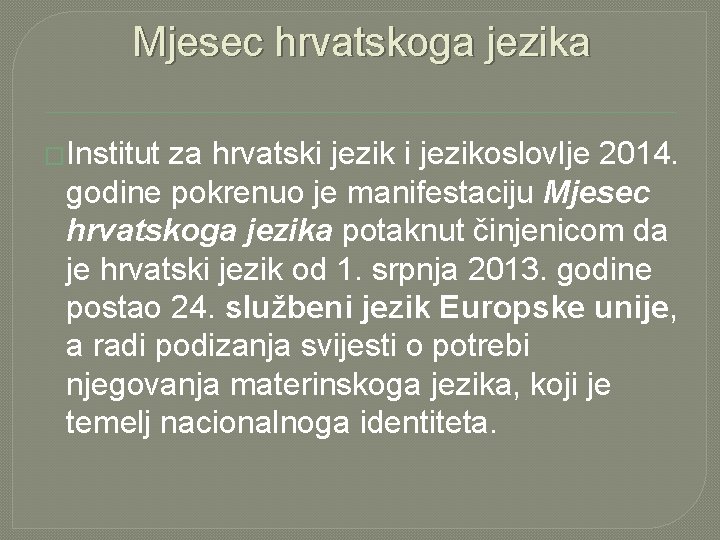 Mjesec hrvatskoga jezika �Institut za hrvatski jezikoslovlje 2014. godine pokrenuo je manifestaciju Mjesec hrvatskoga