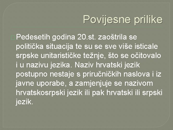 Povijesne prilike �Pedesetih godina 20. st. zaoštrila se politička situacija te su se sve