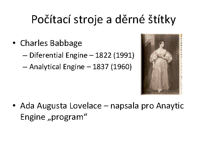 Počítací stroje a děrné štítky • Charles Babbage – Diferential Engine – 1822 (1991)