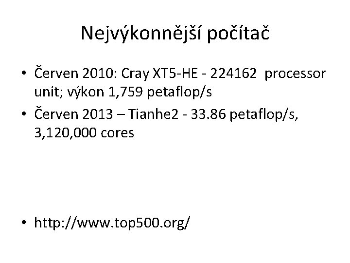 Nejvýkonnější počítač • Červen 2010: Cray XT 5 -HE - 224162 processor unit; výkon