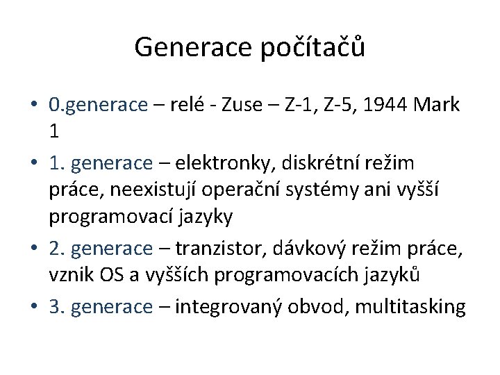 Generace počítačů • 0. generace – relé - Zuse – Z-1, Z-5, 1944 Mark