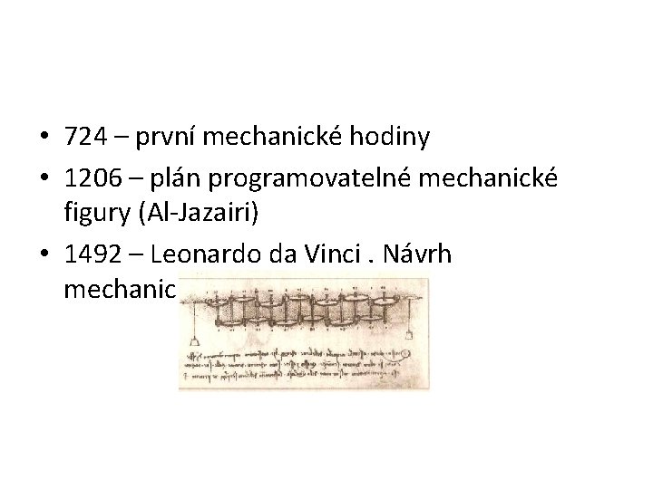  • 724 – první mechanické hodiny • 1206 – plán programovatelné mechanické figury