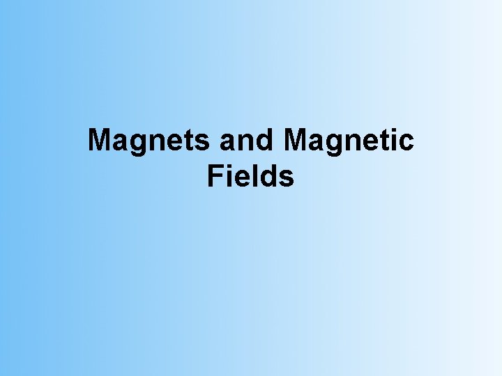 Magnets and Magnetic Fields 