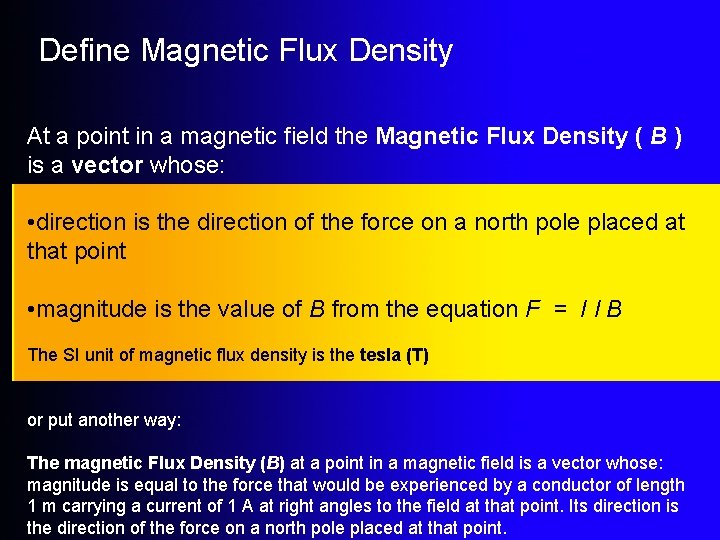 Define Magnetic Flux Density At a point in a magnetic field the Magnetic Flux