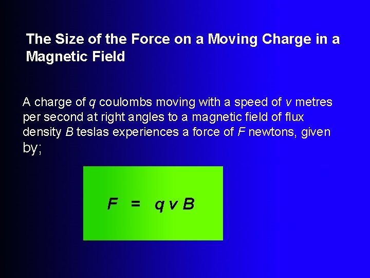 The Size of the Force on a Moving Charge in a Magnetic Field A