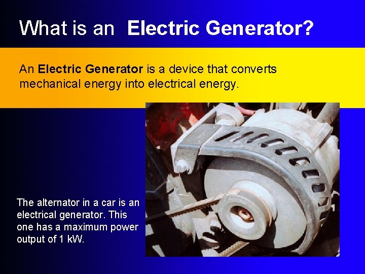 What is an Electric Generator? An Electric Generator is a device that converts mechanical