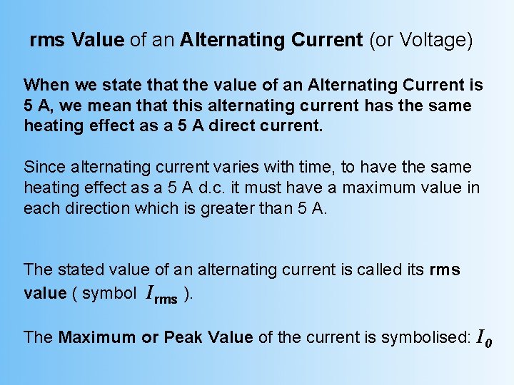 rms Value of an Alternating Current (or Voltage) When we state that the value