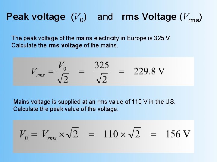 Peak voltage (V 0) and rms Voltage (Vrms) The peak voltage of the mains