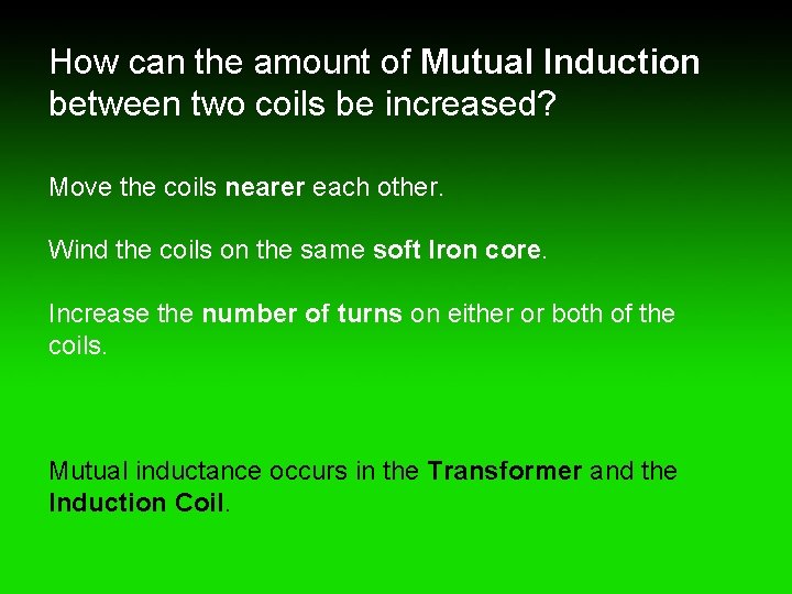 How can the amount of Mutual Induction between two coils be increased? Move the