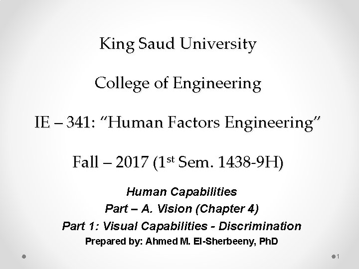 King Saud University College of Engineering IE – 341: “Human Factors Engineering” Fall –