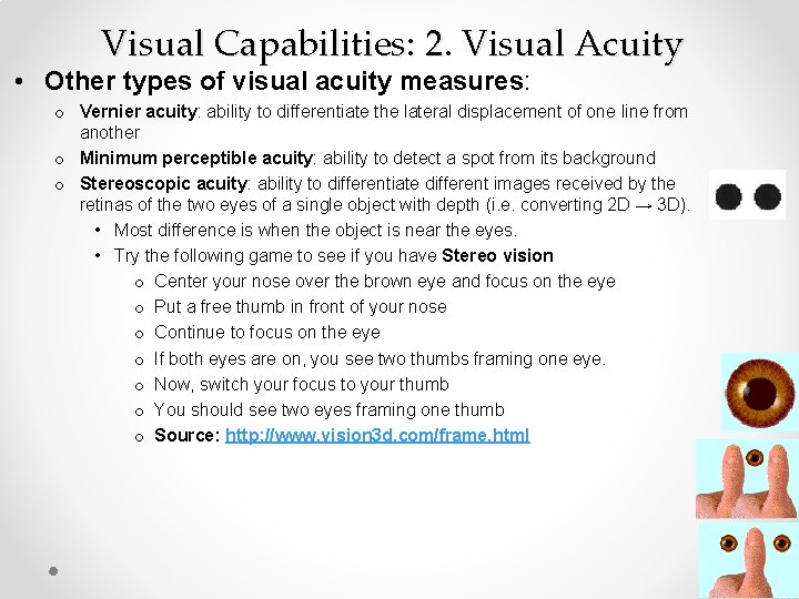 Visual Capabilities: 2. Visual Acuity • Other types of visual acuity measures: o Vernier