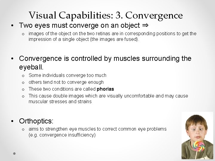 Visual Capabilities: 3. Convergence • Two eyes must converge on an object ⇒ o