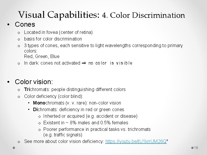 Visual Capabilities: 4. Color Discrimination • Cones o Located in fovea (center of retina)