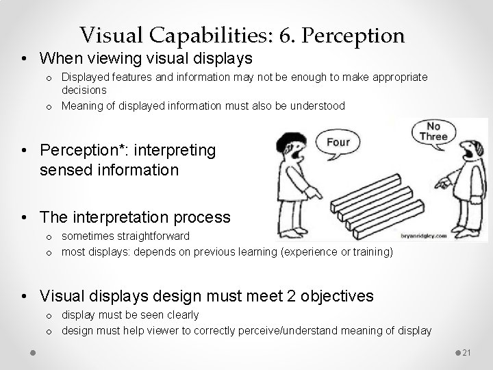 Visual Capabilities: 6. Perception • When viewing visual displays o Displayed features and information