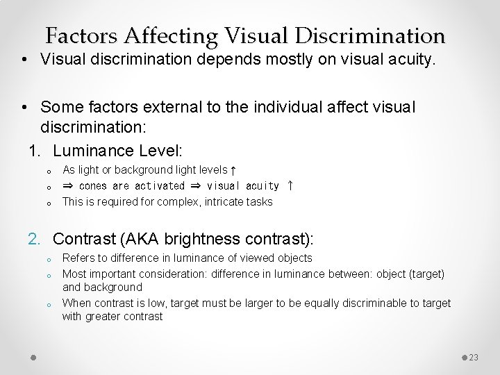 Factors Affecting Visual Discrimination • Visual discrimination depends mostly on visual acuity. • Some