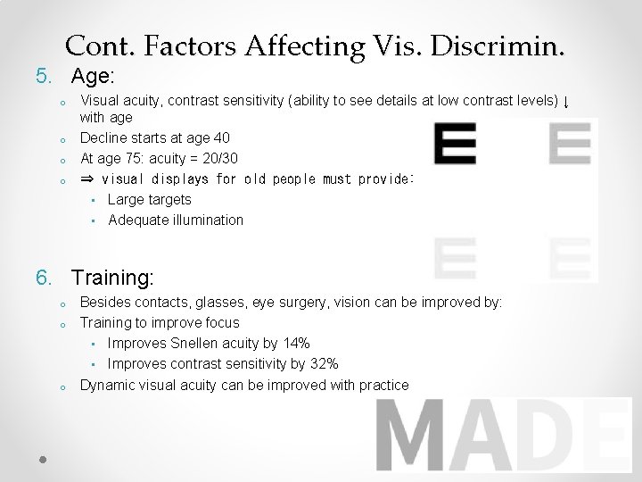 Cont. Factors Affecting Vis. Discrimin. 5. Age: o o Visual acuity, contrast sensitivity (ability