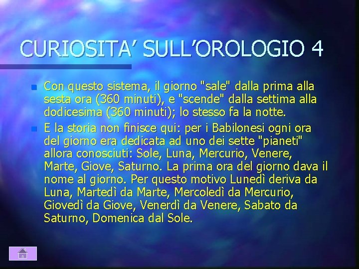 CURIOSITA’ SULL’OROLOGIO 4 n n Con questo sistema, il giorno "sale" dalla prima alla